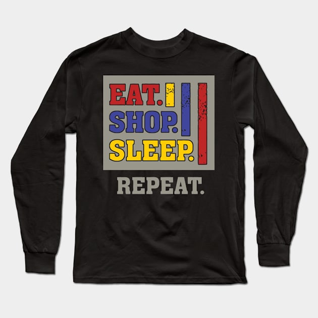 Eat shop sleep repeat funny humor Long Sleeve T-Shirt by mazurprop